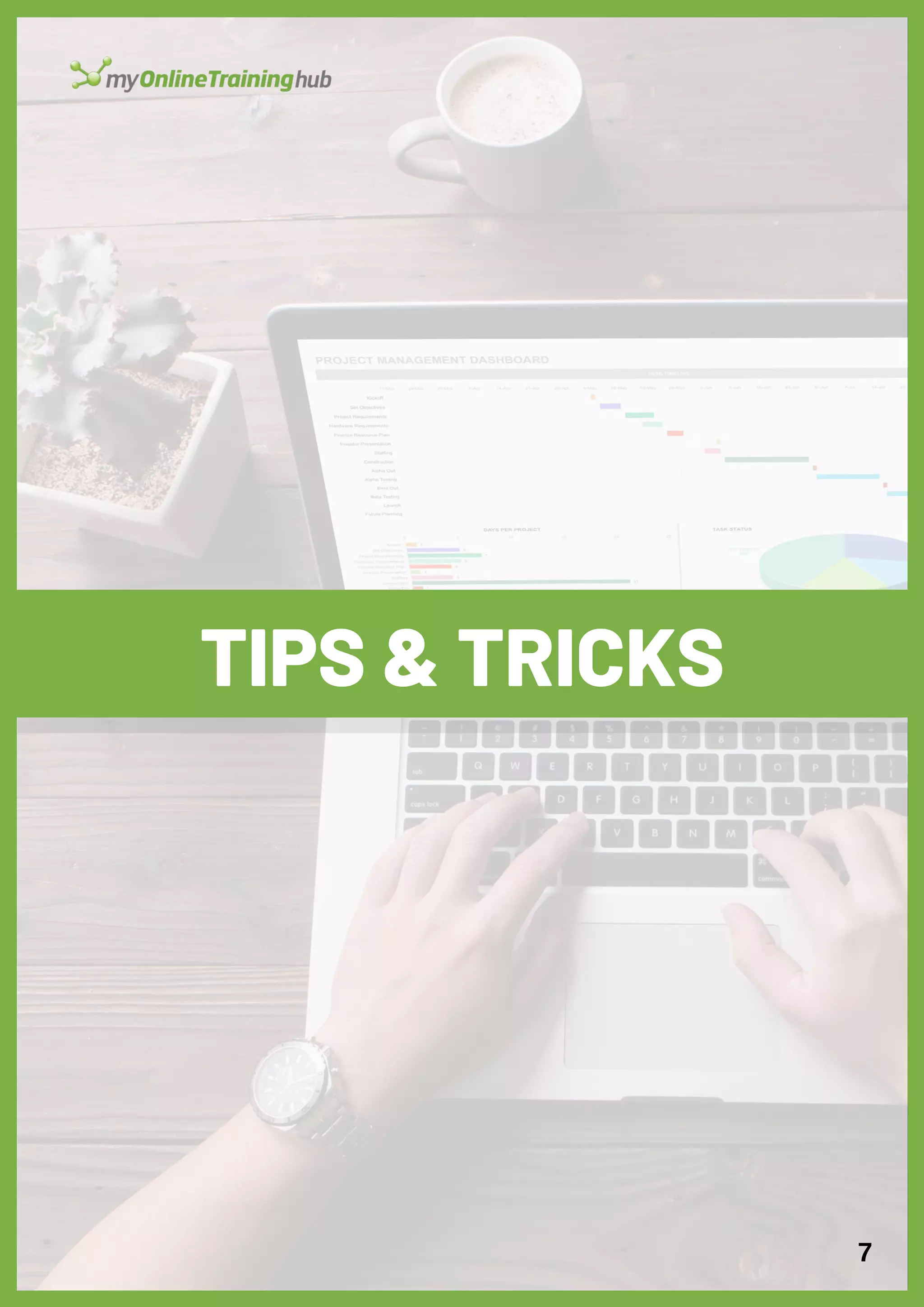 TIPS & TRICKS
7
 