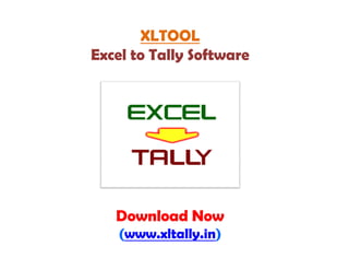 XLTO
E l T llExcel to Tall
DownloaDownloa
(www.xlt
OOL
S fy Software
ad Nowad Now
tally.in)
 