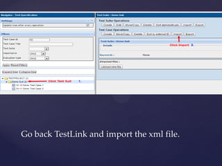 Go back TestLink and import the xml file.
 