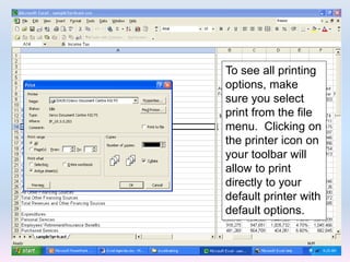 To see all printing
options, make
sure you select
print from the file
menu. Clicking on
the printer icon on
your toolbar will
allow to print
directly to your
default printer with
default options.
 