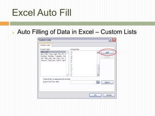 Excel Auto Fill
 Auto Filling of Data in Excel – Custom Lists
 