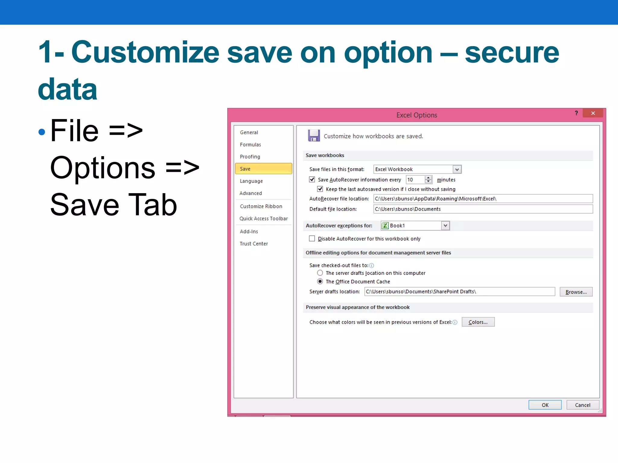 1- Customize save on option – secure
data
•File =>
Options =>
Save Tab
 