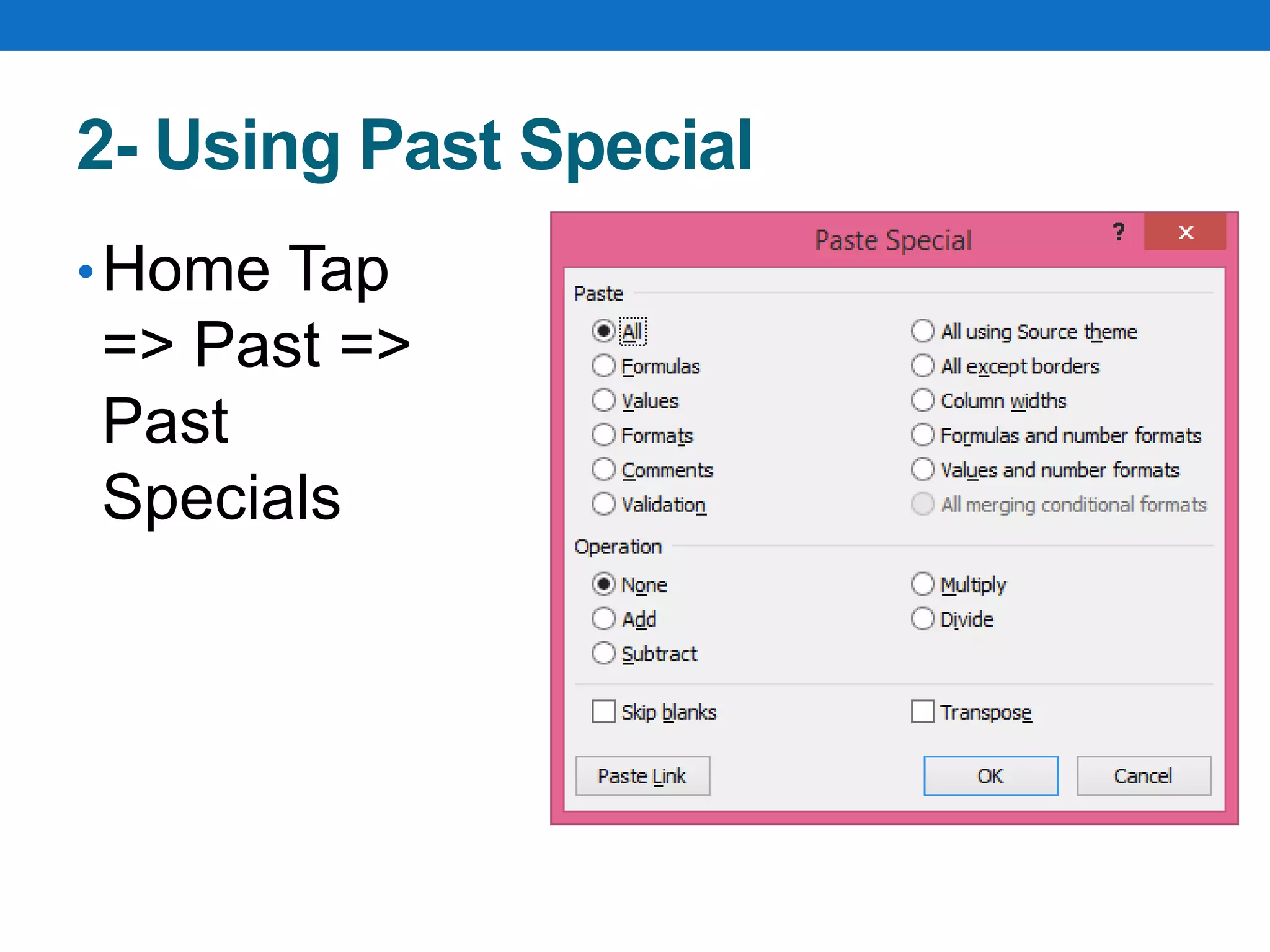 2- Using Past Special
•Home Tap
=> Past =>
Past
Specials
 