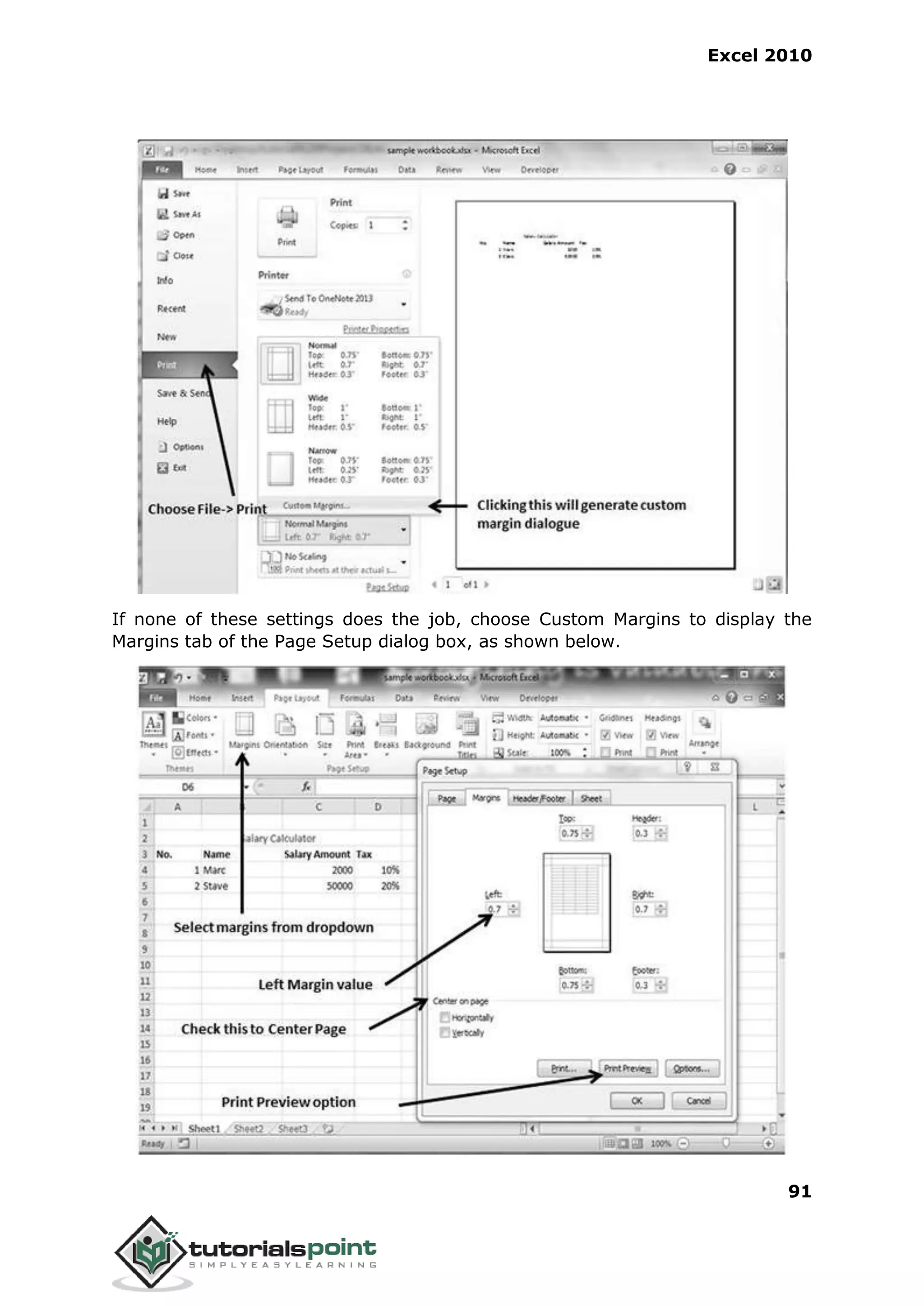 Excel 2010
91
If none of these settings does the job, choose Custom Margins to display the
Margins tab of the Page Setup dialog box, as shown below.
 
