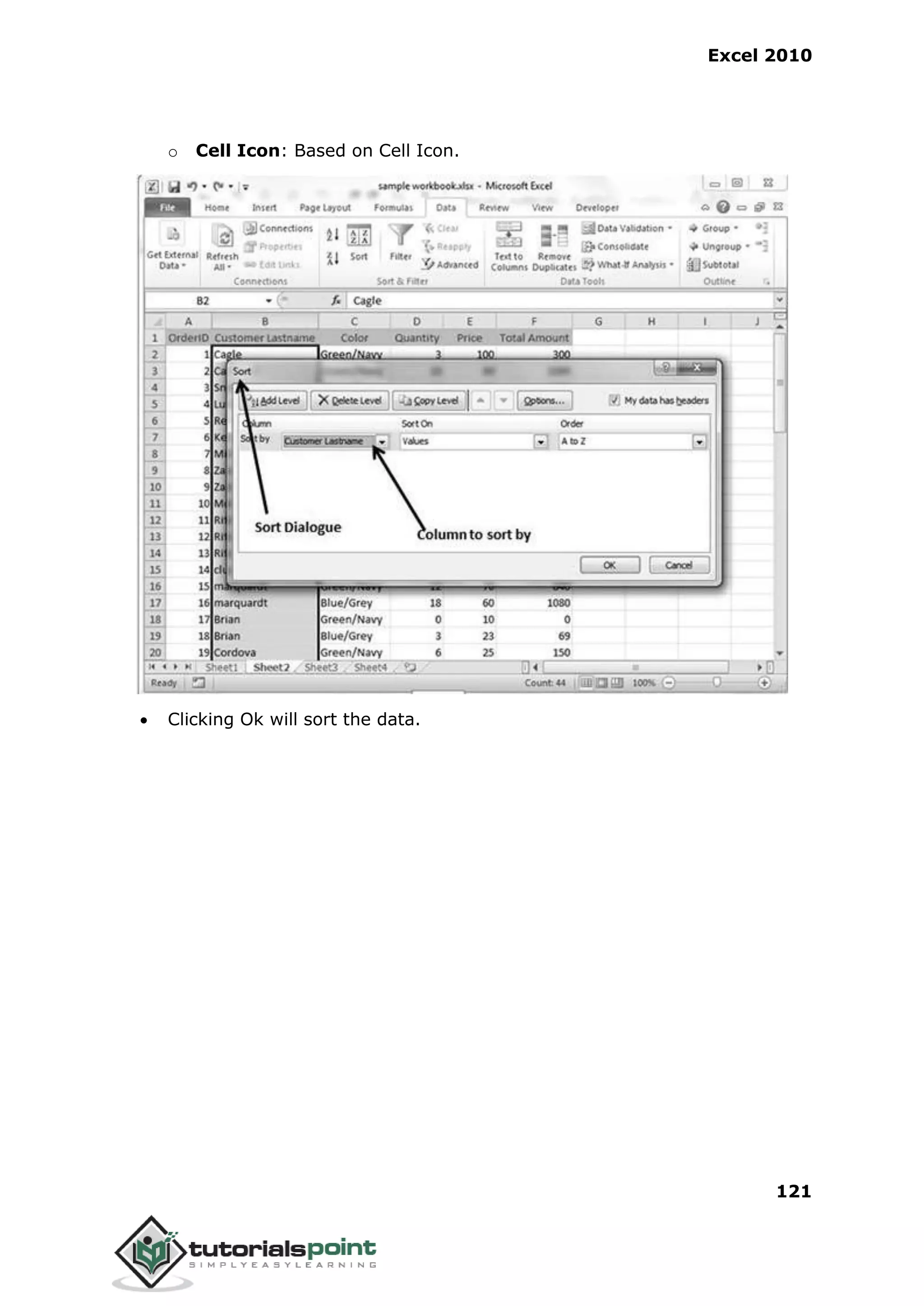 Excel 2010
121
o Cell Icon: Based on Cell Icon.
 Clicking Ok will sort the data.
 