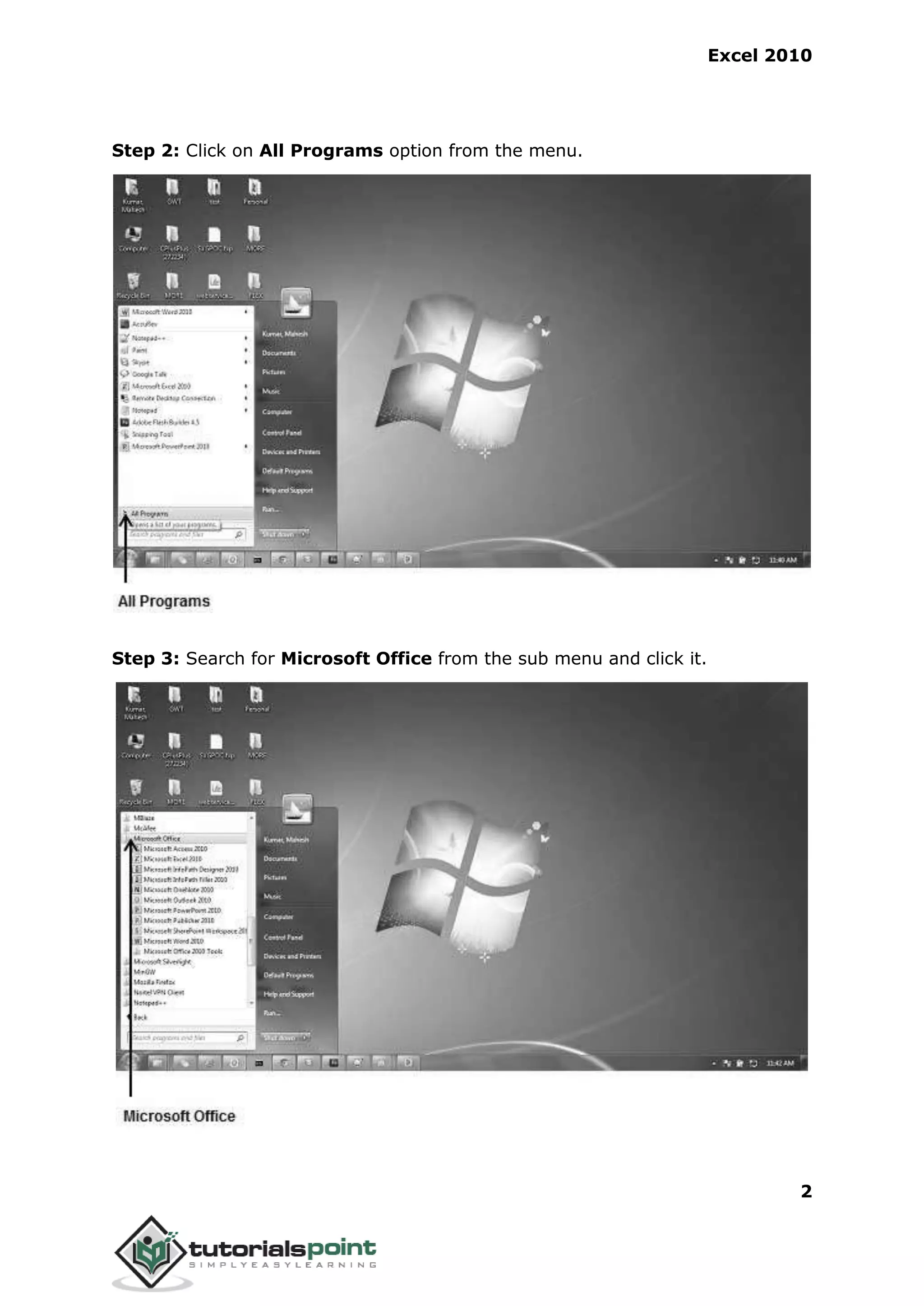 Excel 2010
2
Step 2: Click on All Programs option from the menu.
Step 3: Search for Microsoft Office from the sub menu and click it.
 