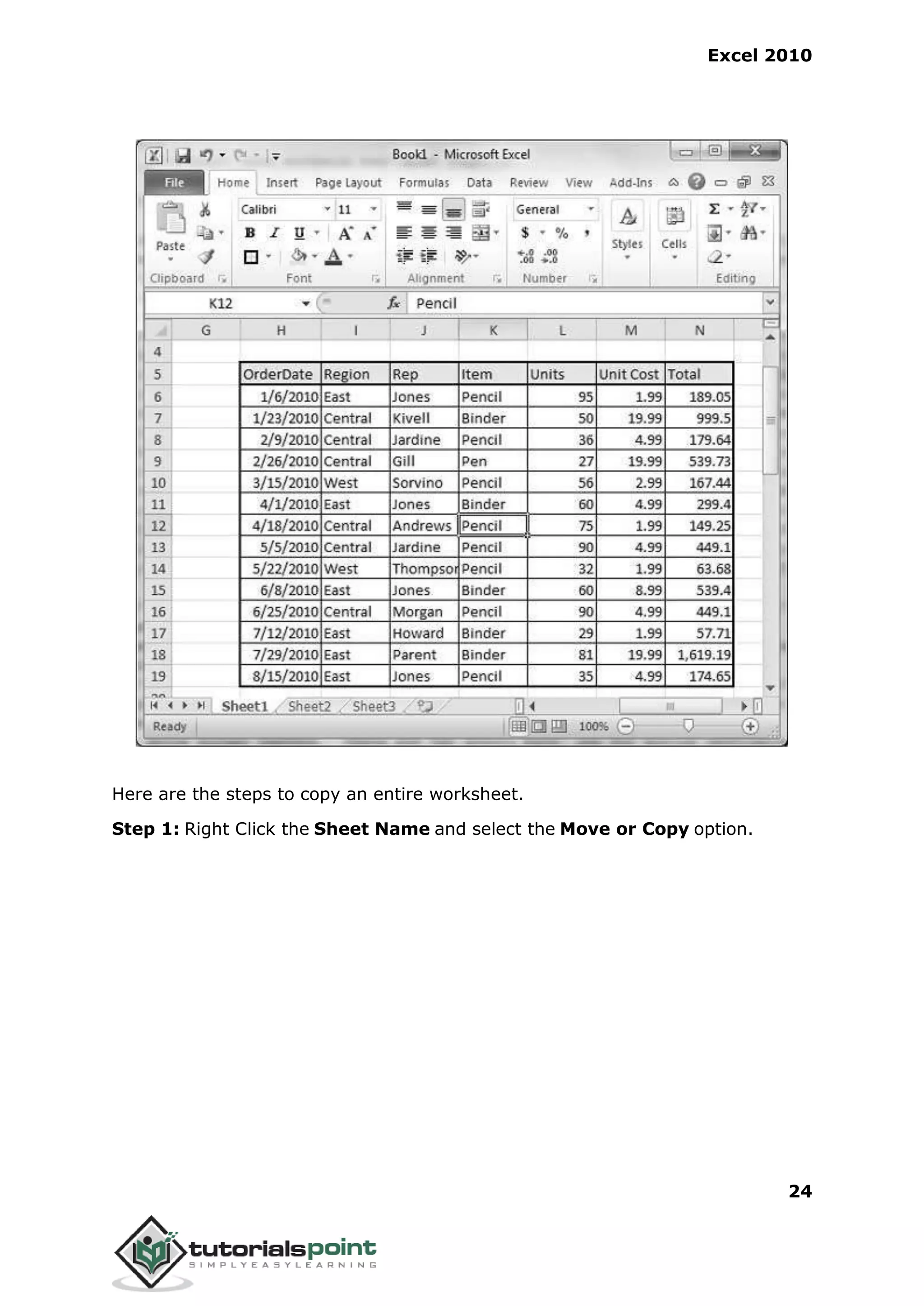 Excel 2010
24
Here are the steps to copy an entire worksheet.
Step 1: Right Click the Sheet Name and select the Move or Copy option.
 