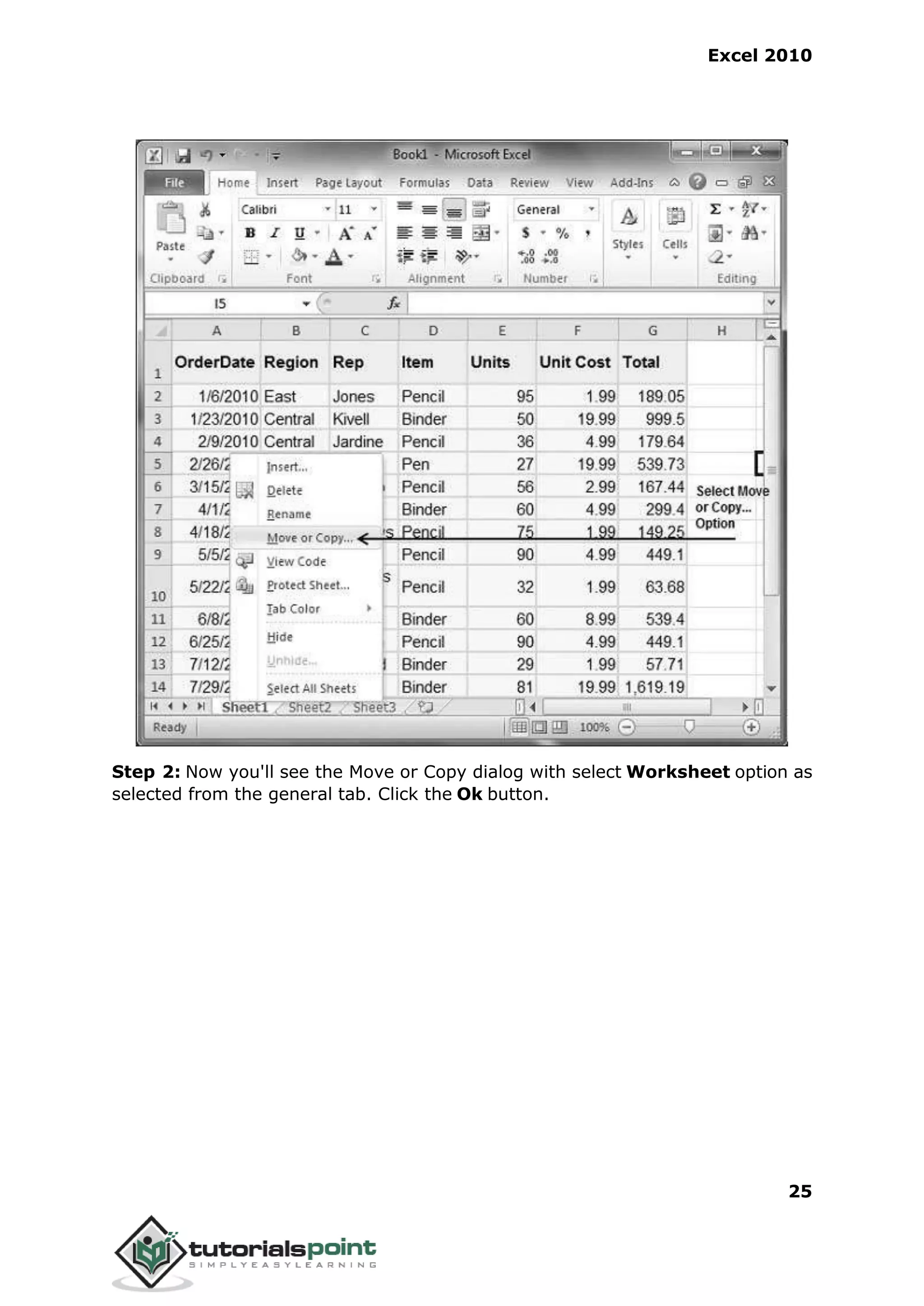 Excel 2010
25
Step 2: Now you'll see the Move or Copy dialog with select Worksheet option as
selected from the general tab. Click the Ok button.
 