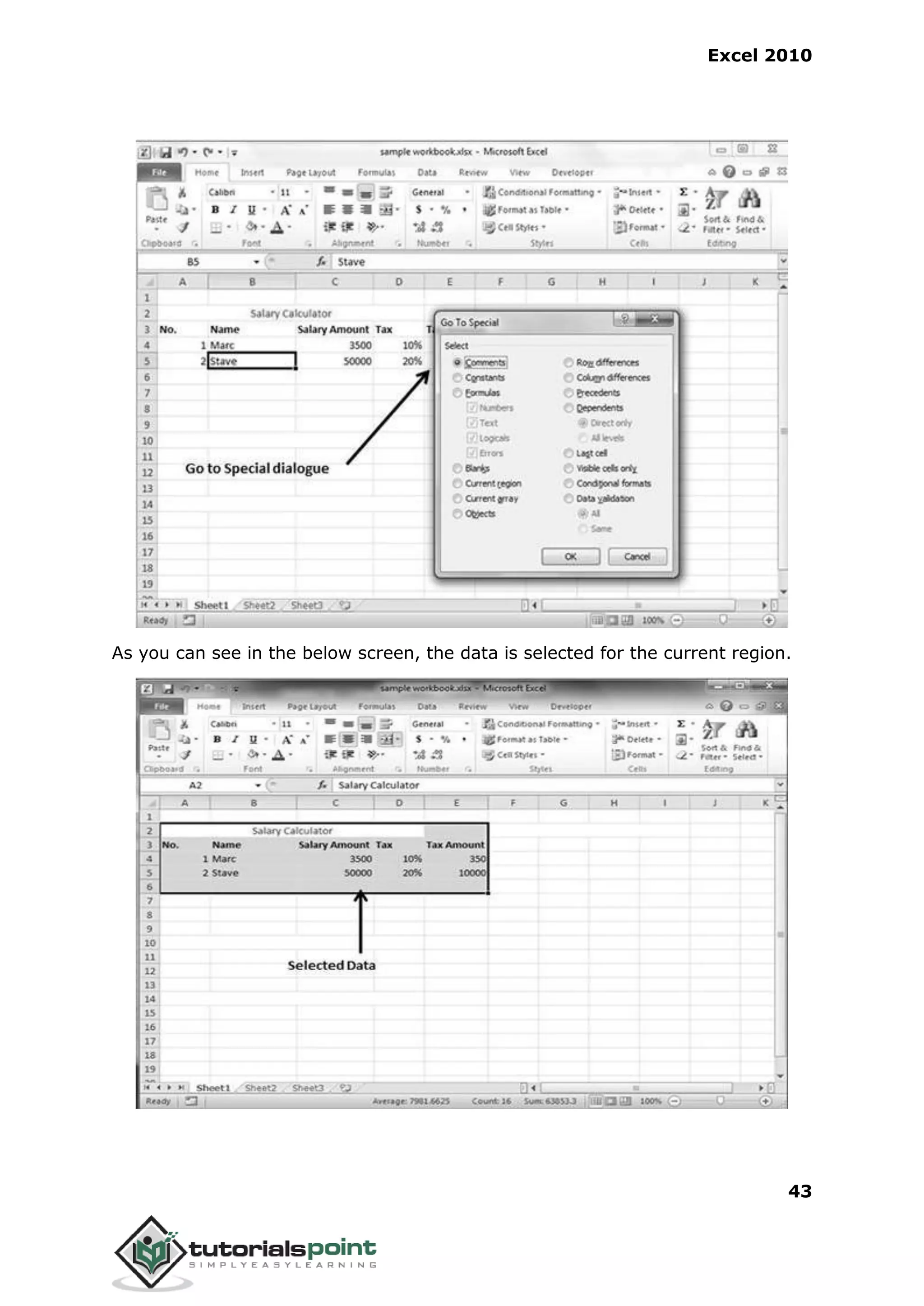 Excel 2010
43
As you can see in the below screen, the data is selected for the current region.
 