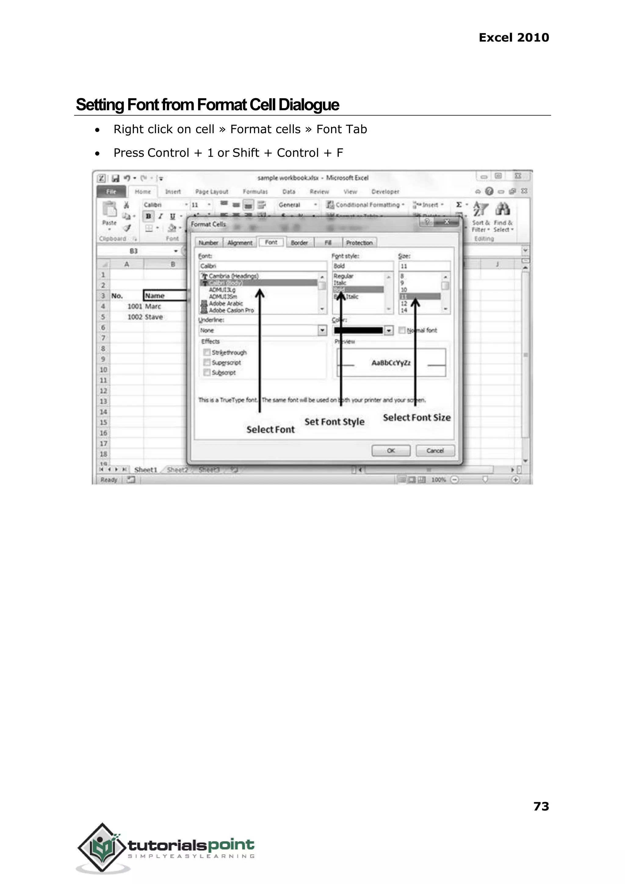 Excel 2010
73
SettingFontfromFormatCellDialogue
 Right click on cell » Format cells » Font Tab
 Press Control + 1 or Shift + Control + F
 