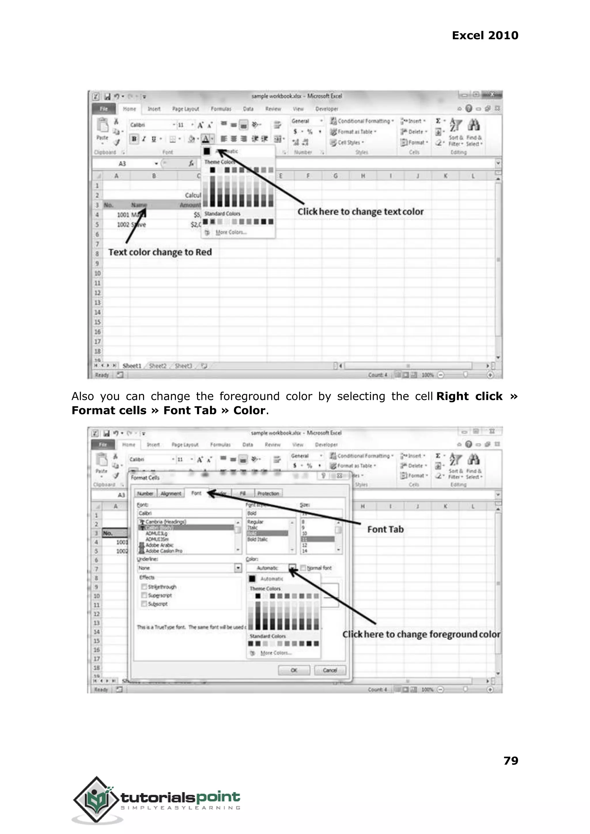 Excel 2010
79
Also you can change the foreground color by selecting the cell Right click »
Format cells » Font Tab » Color.
 