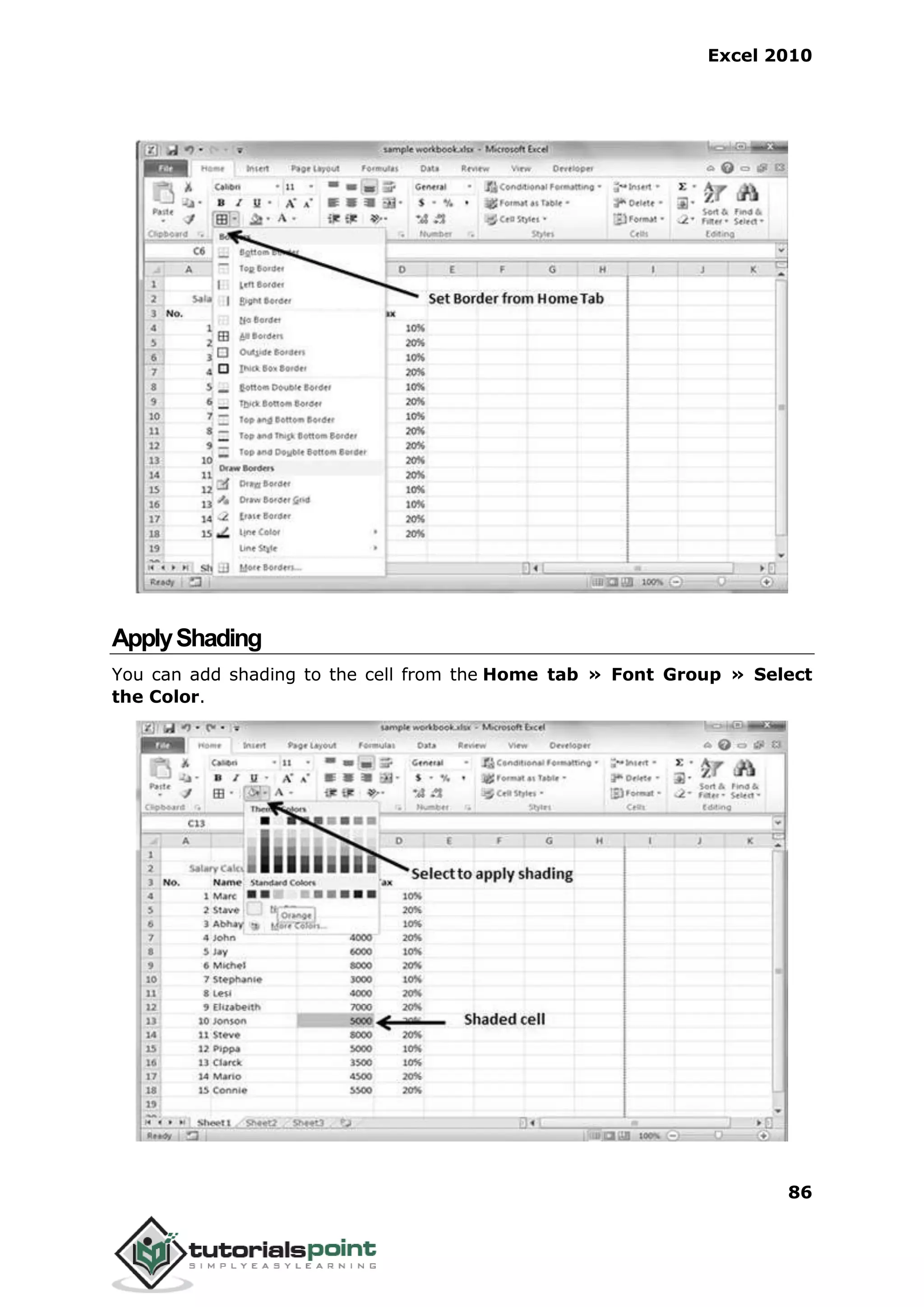 Excel 2010
86
ApplyShading
You can add shading to the cell from the Home tab » Font Group » Select
the Color.
 