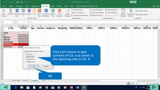 Click Left Column to give
contents of Col. A as names to
the adjoining cells in Col. B
OK
 