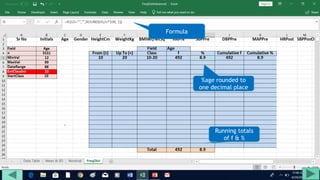 %age rounded to
one decimal place
Running totals
of f & %
Formula
 