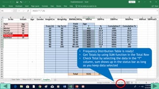 • Frequency Distribution Table is ready!
• Get Totals by using SUM function in the Total Row
• Check Total by selecting the data in the “f”
column, sum shows up in the status bar as long
as you keep data selected
 