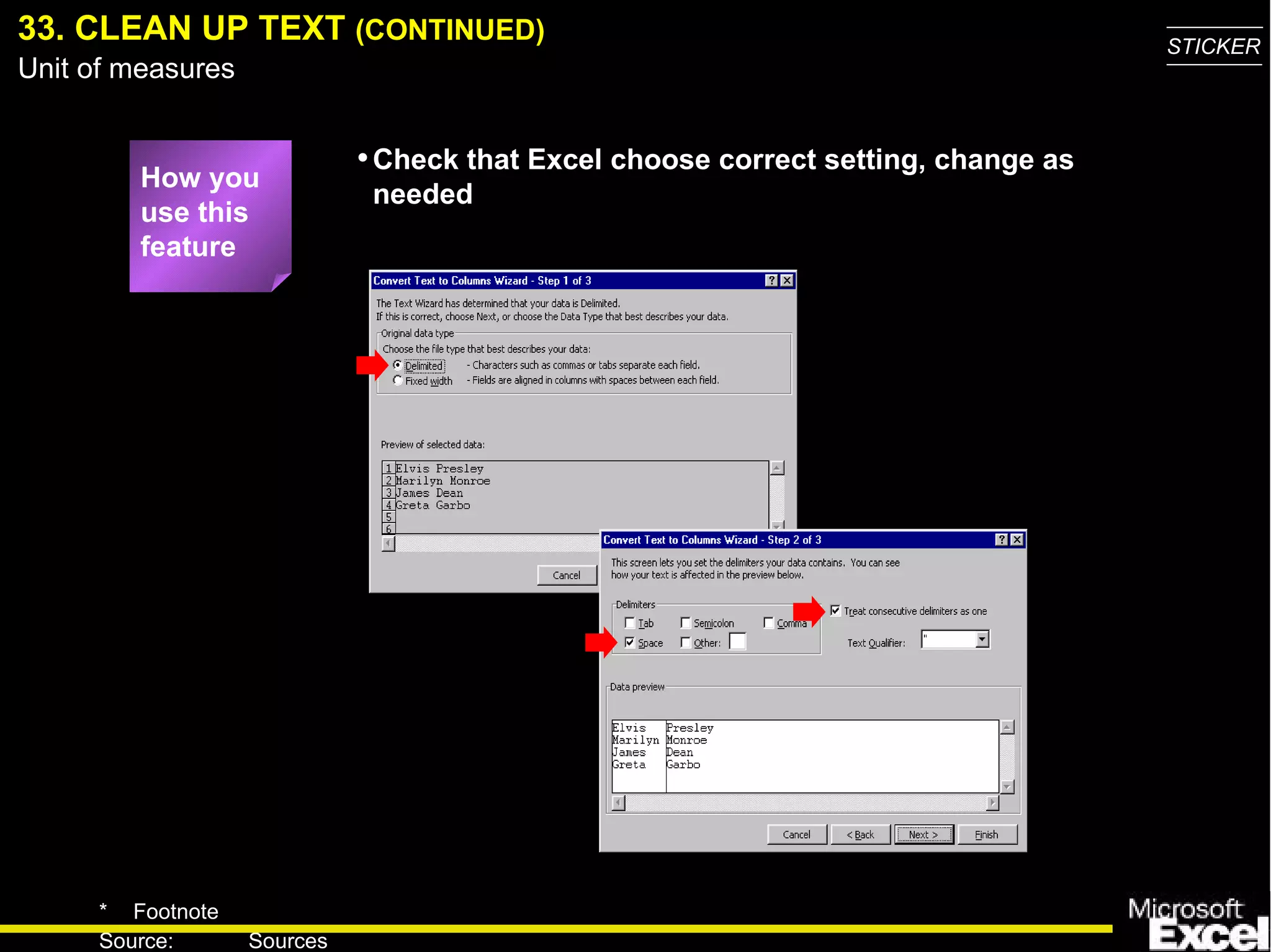 33. CLEAN UP TEXT  (CONTINUED) How you use this feature Check that Excel choose correct setting, change as needed 