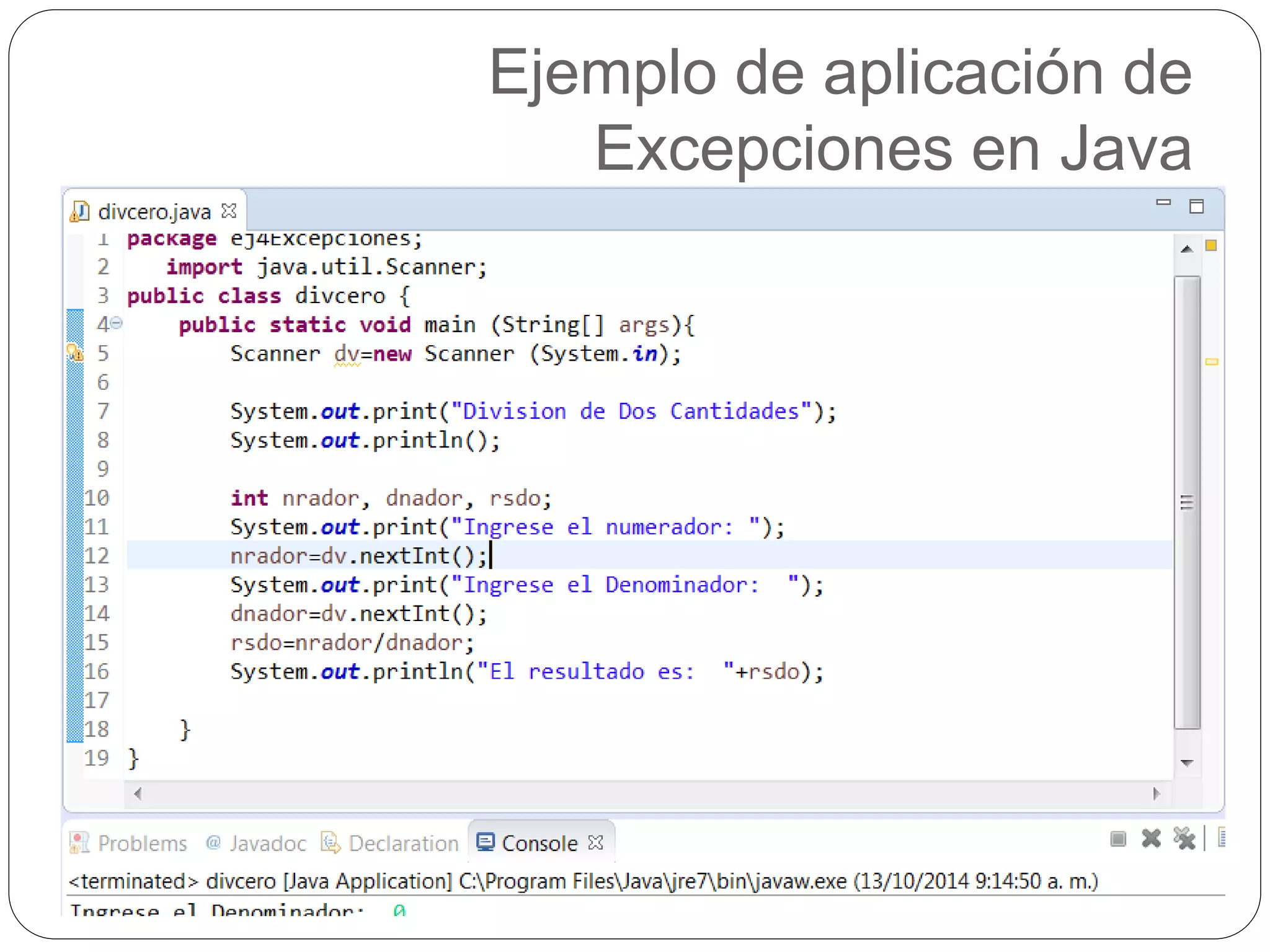 Ejemplo de aplicación de 
Excepciones en Java 
 