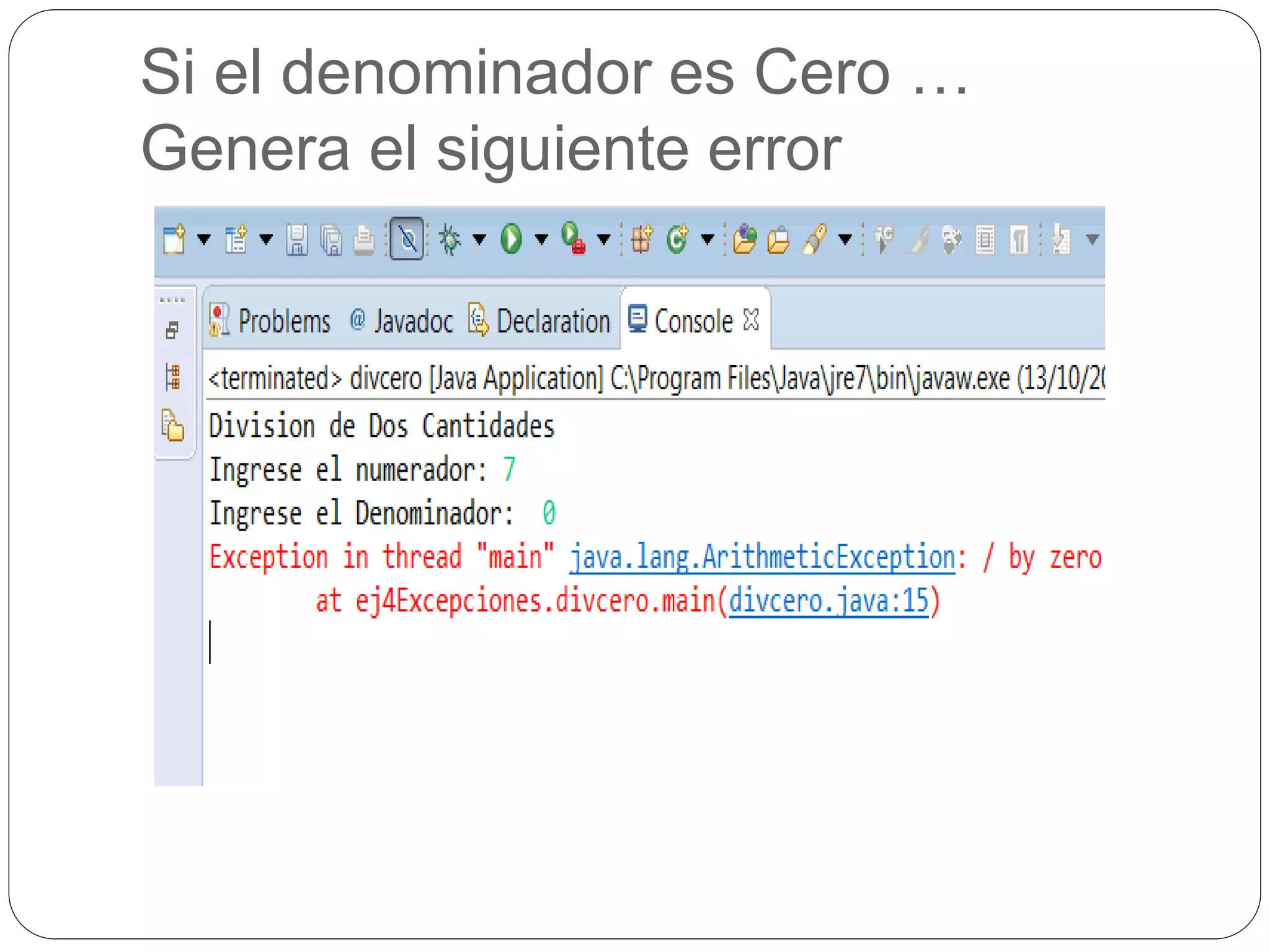 Si el denominador es Cero … 
Genera el siguiente error 
 