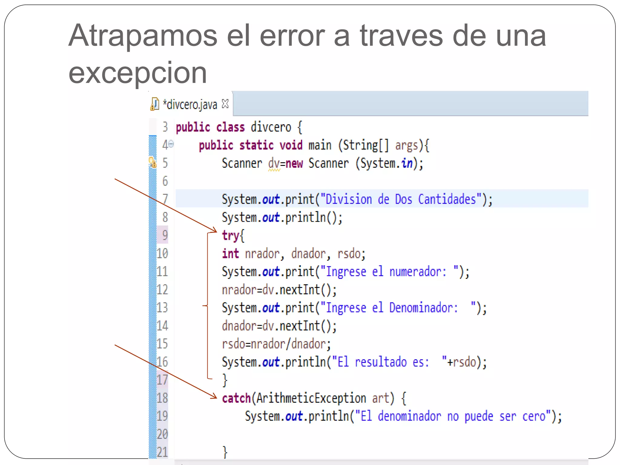 Atrapamos el error a traves de una 
excepcion 
 