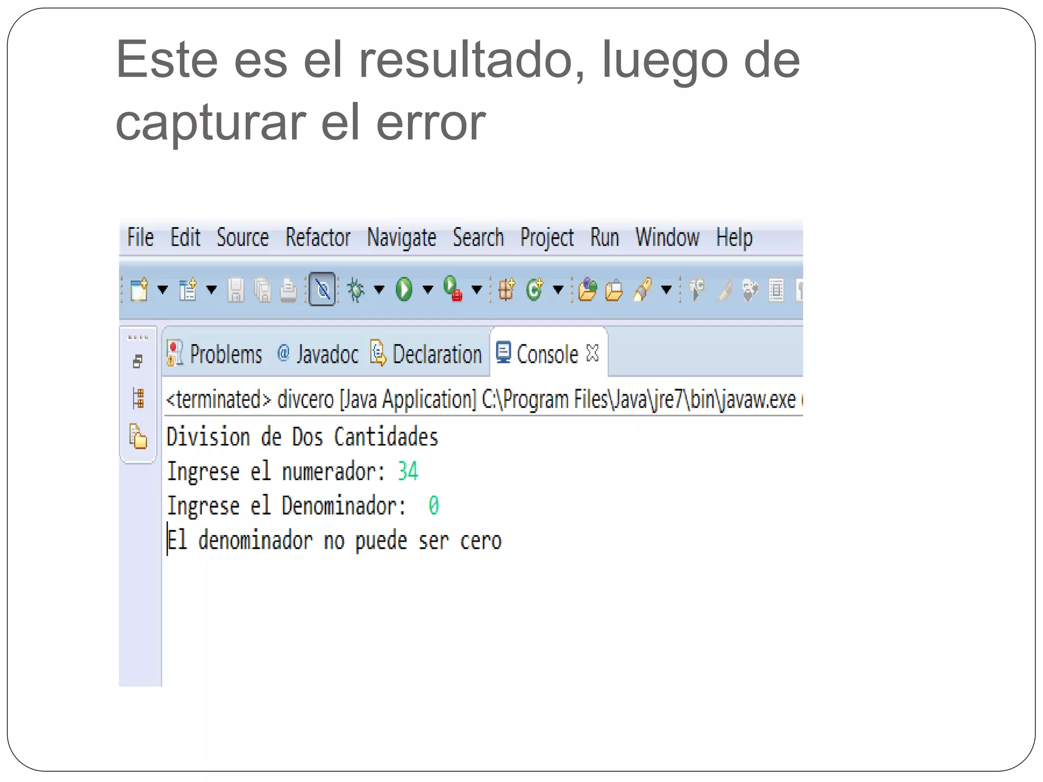 Este es el resultado, luego de 
capturar el error 
 