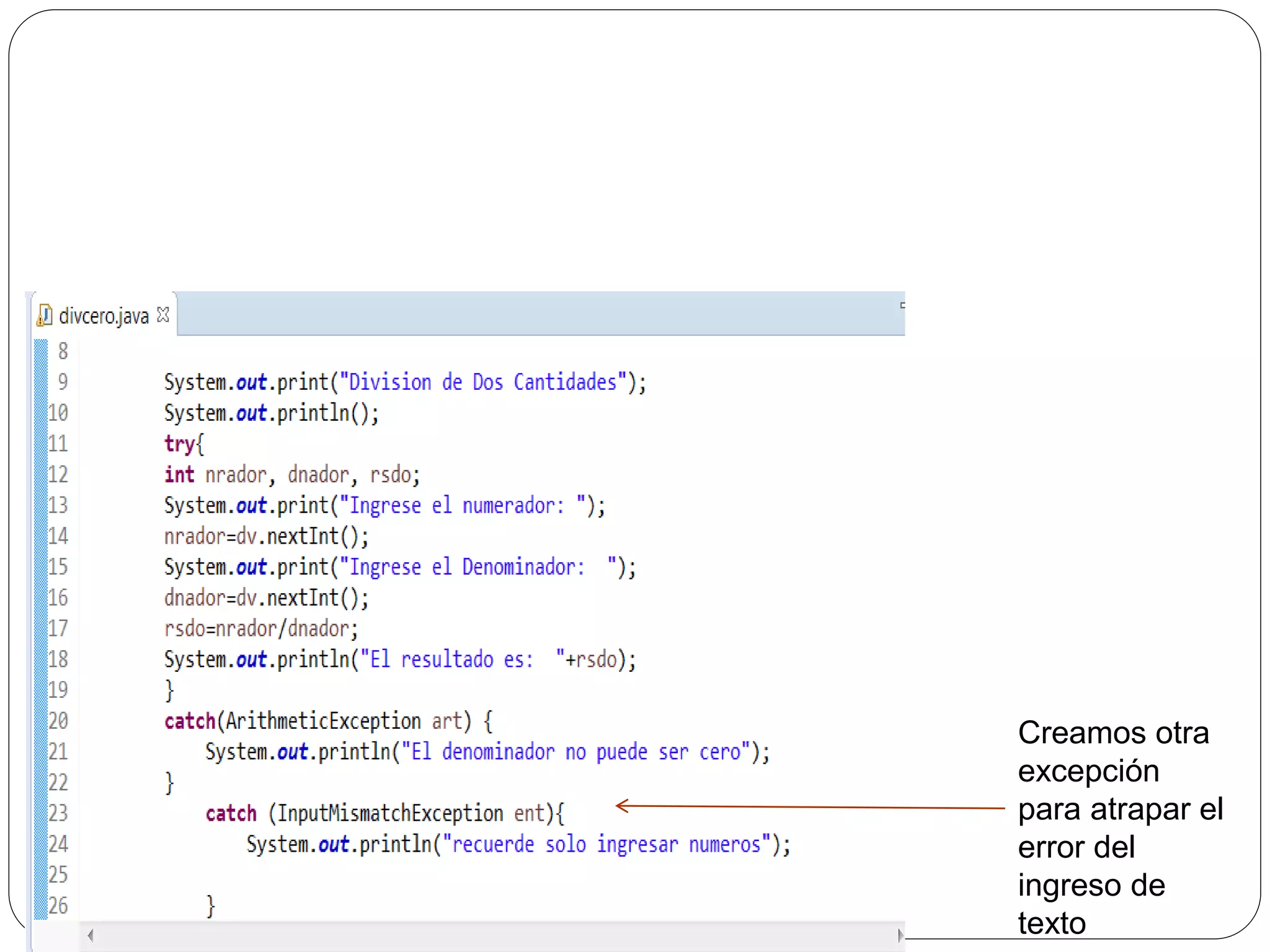 Creamos otra 
excepción 
para atrapar el 
error del 
ingreso de 
texto 
 