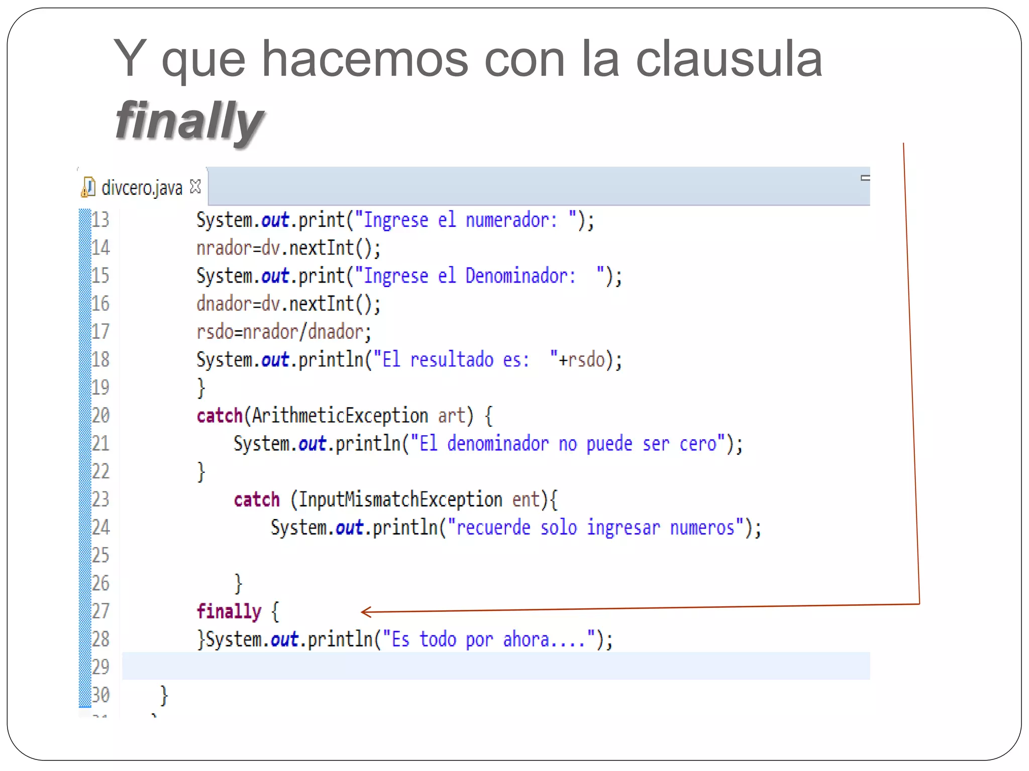 Y que hacemos con la clausula 
finally 
 