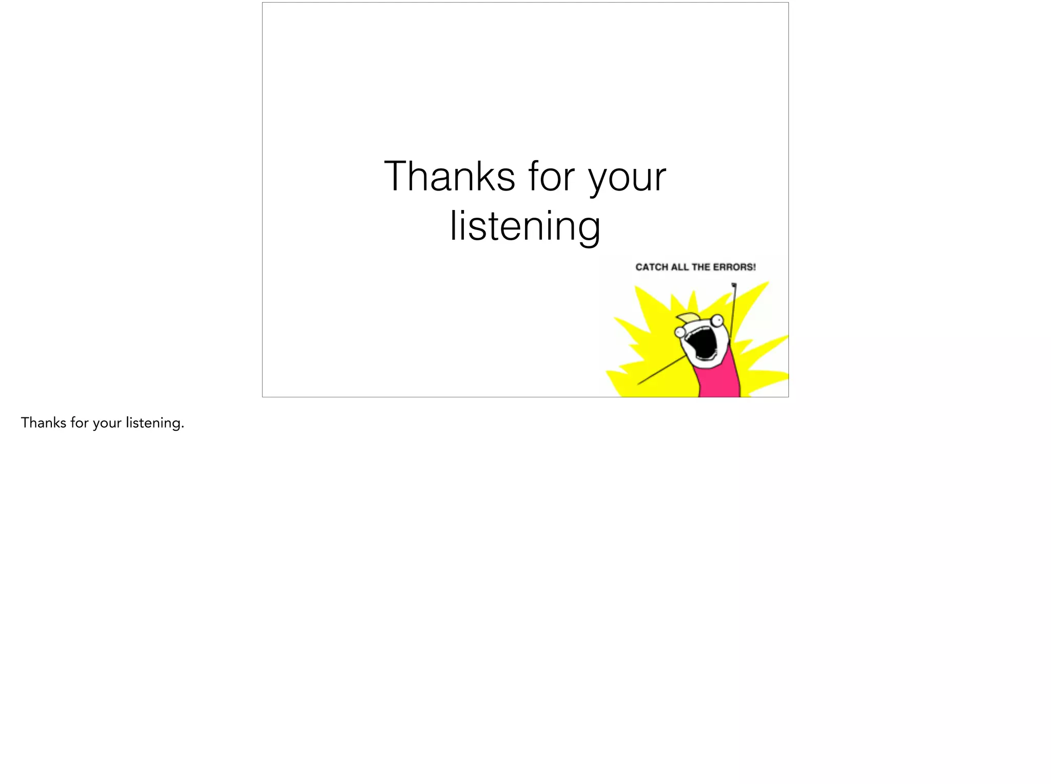Thanks for your
listening
 