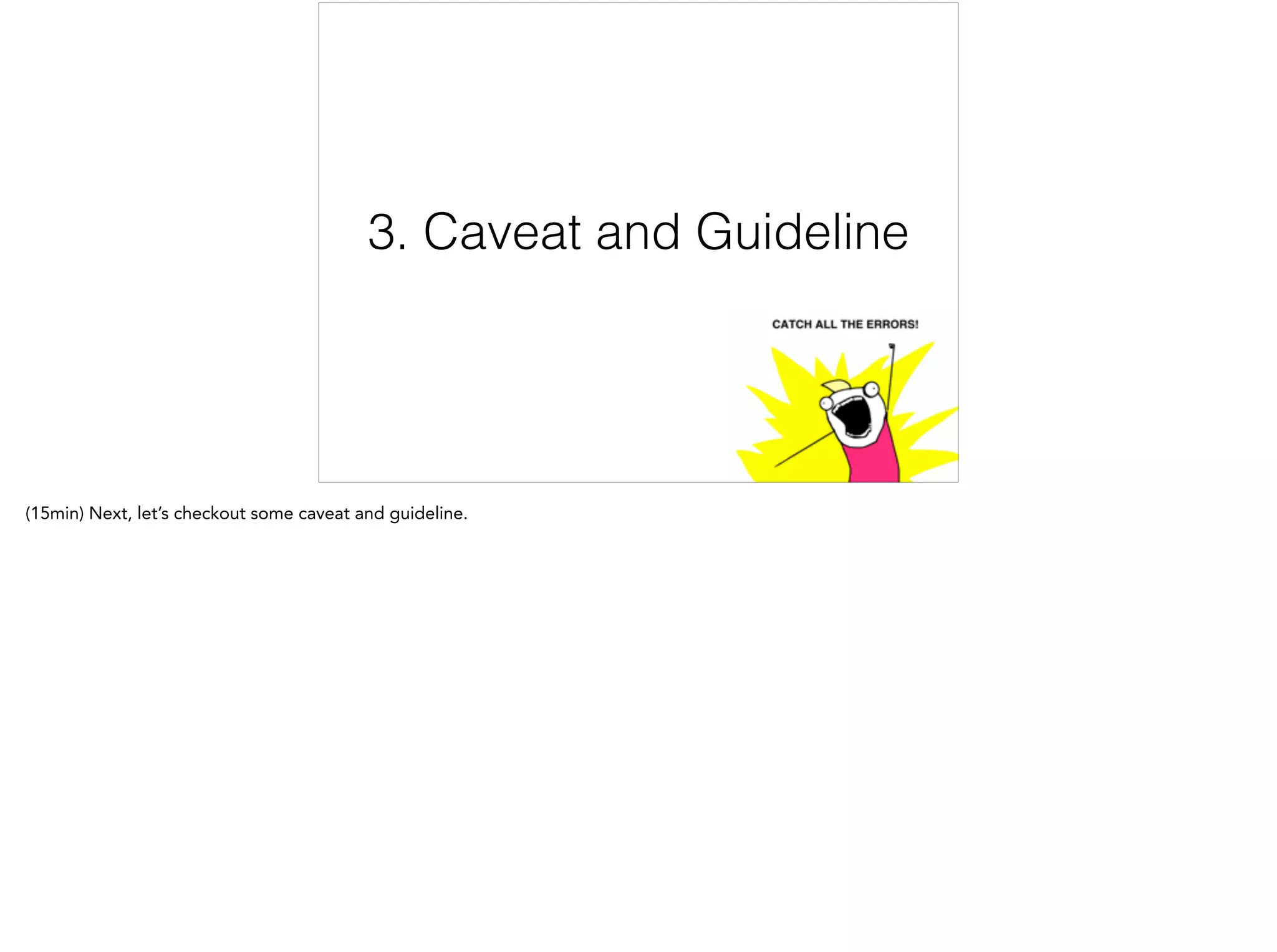 3. Caveat and Guideline
 