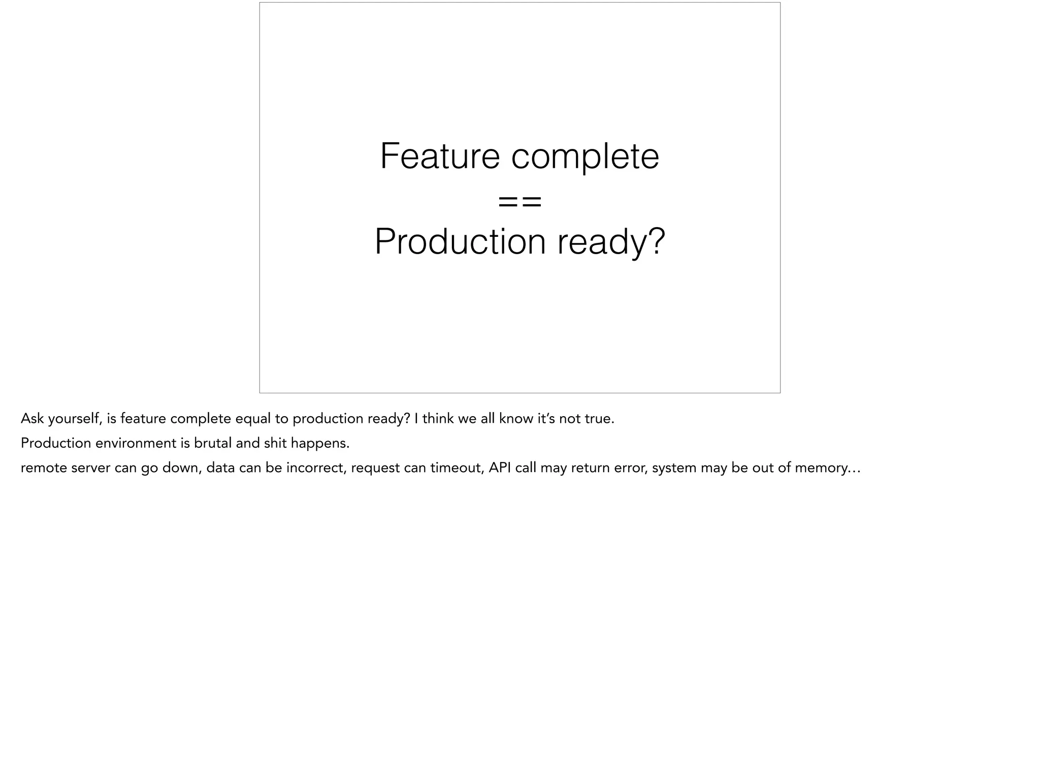 Feature complete
==
Production ready?
 