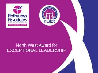 North West Award for
EXCEPTIONAL LEADERSHIP
 