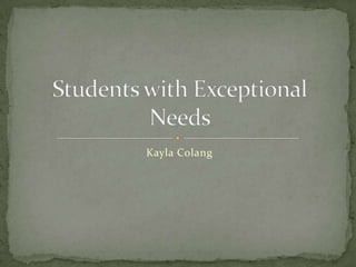 Kayla Colang Students with Exceptional Needs 