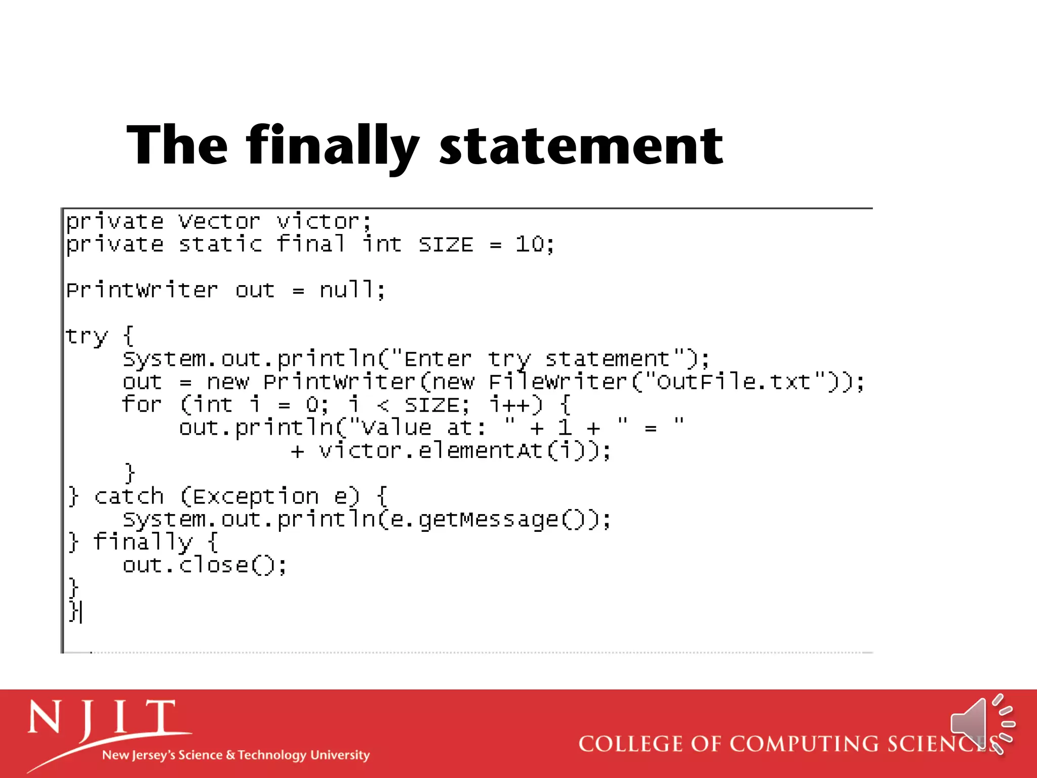 The finally statement
 