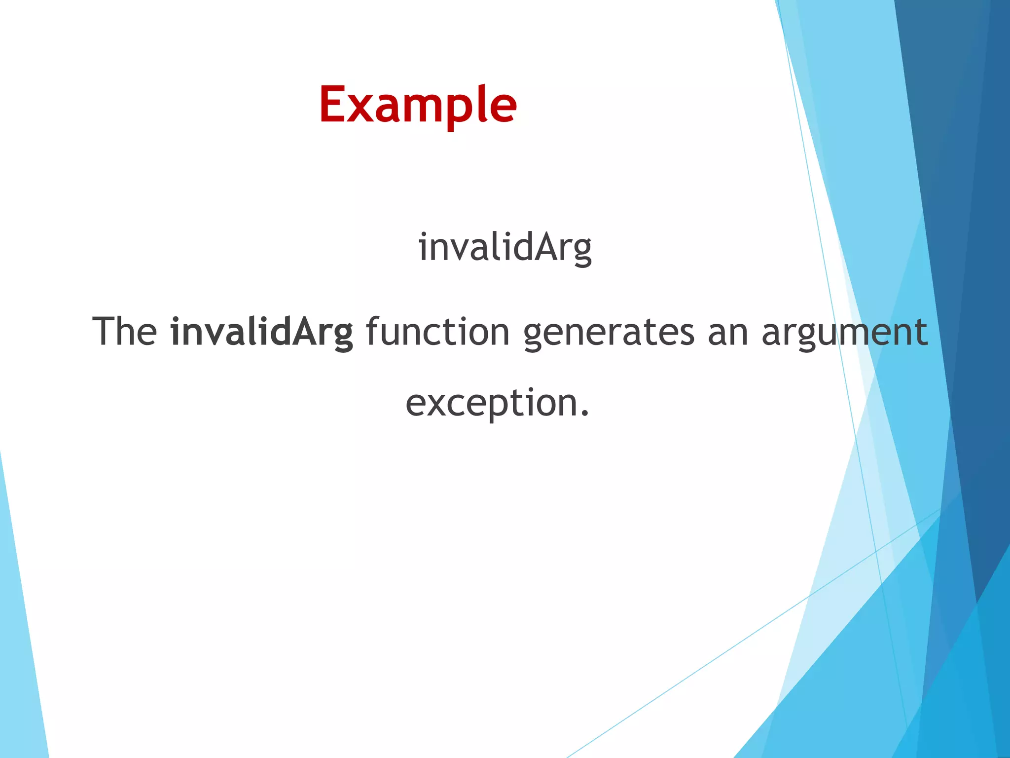 Example invalidArg The invalidArg function generates an argument exception. 