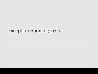 Exception Handling in C++
1
 