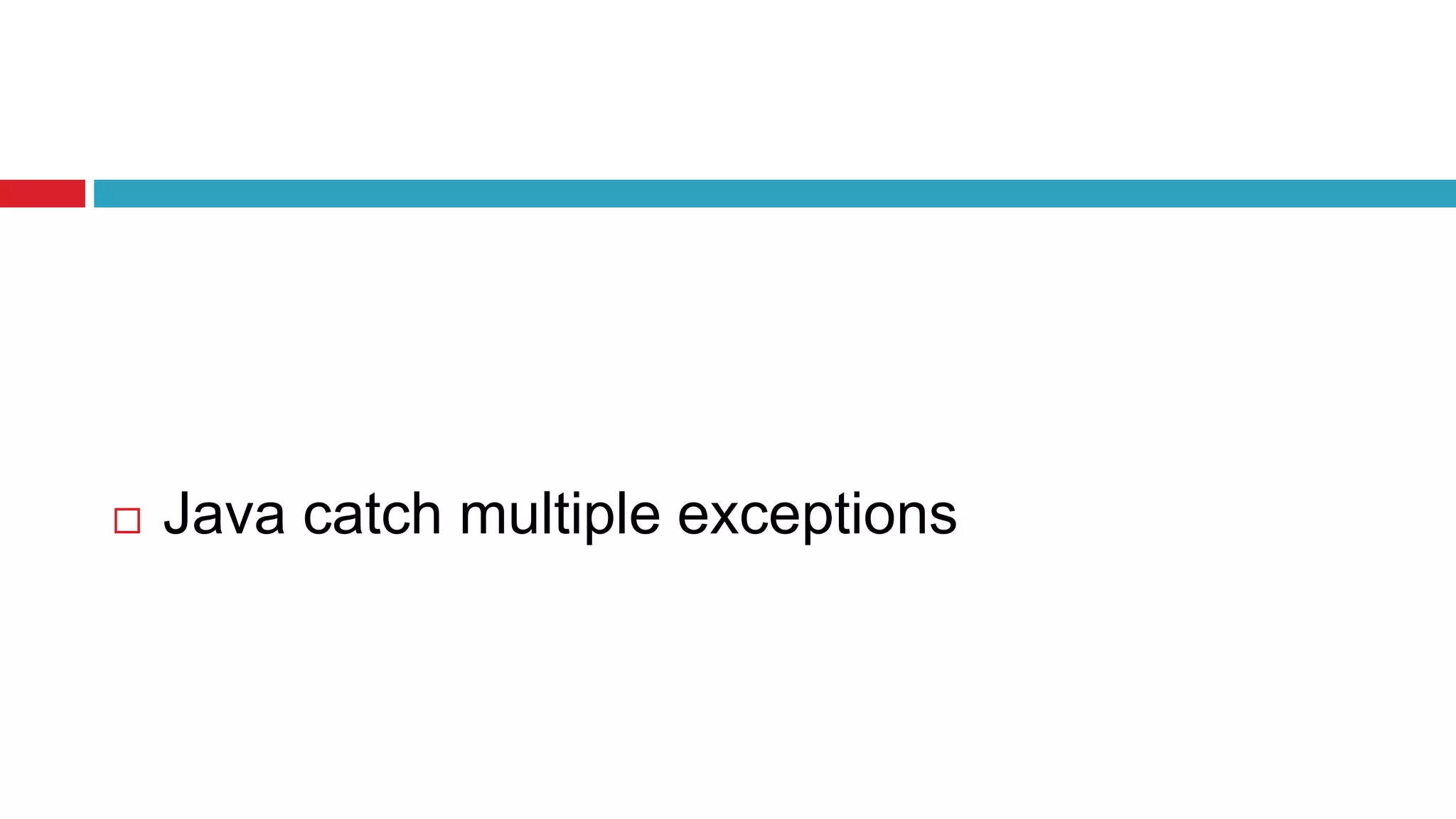  Java catch multiple exceptions
 