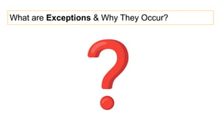 What are Exceptions & Why They Occur?
 