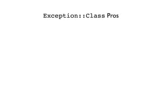 Exception::Class Pros
 