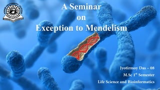 A Seminar
on
Exception to Mendelism
 