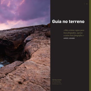 201
«Não existem regras para
boas fotografias, apenas
existem boas fotografias.»
ansel adams
Guia no terreno
Cabo Raso, Portugal.
Canon EOS 5D Mark
II. 1 seg. a f/14, ISO
200. Dist. focal: 17 mm
miolo_Fotografia_Print.indd 201miolo_Fotografia_Print.indd 201 10/10/22 18:0310/10/22 18:03
 