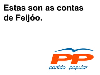 Estas son as contas de Feijóo. 