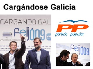 Cargándose Galicia 