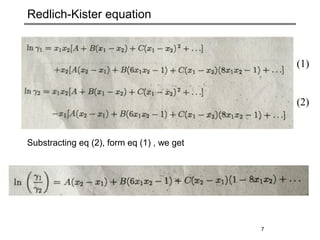 Redlich-Kister equation
7
Substracting eq (2), form eq (1) , we get
(1)
(2)
 