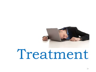 Treatment
19
 