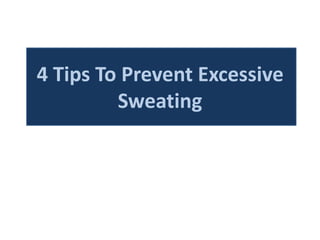 4 Tips To Prevent Excessive Sweating 