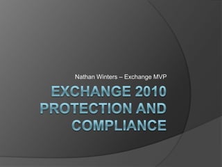 Exchange 2010 Protection and Compliance Nathan Winters – Exchange MVP 