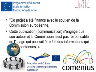 Pour plus de modèles : Modèles Powerpoint PPT gratuits
Page 42
• "Ce projet a été financé avec le soutien de la
Commission européenne.
• Cette publication (communication) n'engage que
son auteur et la Commission n'est pas responsable
de l'usage qui pourrait être fait des informations qui
y sont contenues. »
 