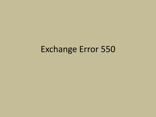 Exchange Error 550
 