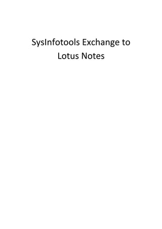 SysInfotools Exchange to
Lotus Notes
 
