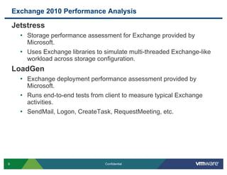 J t t
Exchange 2010 Performance Analysis
Jetstress
• Storage performance assessment for Exchange provided by
Microsoft.
• ...