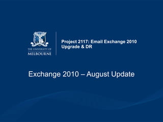 Project 2117: Email Exchange 2010 Upgrade & DR Exchange 2010 – August Update 